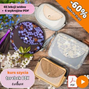 DOSTĘP DO KURSU SZYCIA TOREBEK, PLECAKÓW, NEREK O KONSTRUKCJI TYPU BOX