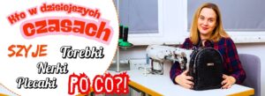 Read more about the article Kto w dzisiejszych czasach szyje torebki?!